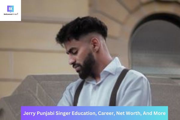 Jerry Punjabi Singer Education, Career, Net Worth, And More